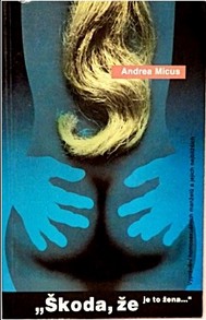 ANDREA MICUS "Škoda, že je to žena" ANDREA MICUS "Škoda, že je to žena"