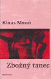 KLAUS MANN "Zbožný tanec" KLAUS MANN "Zbožný tanec"